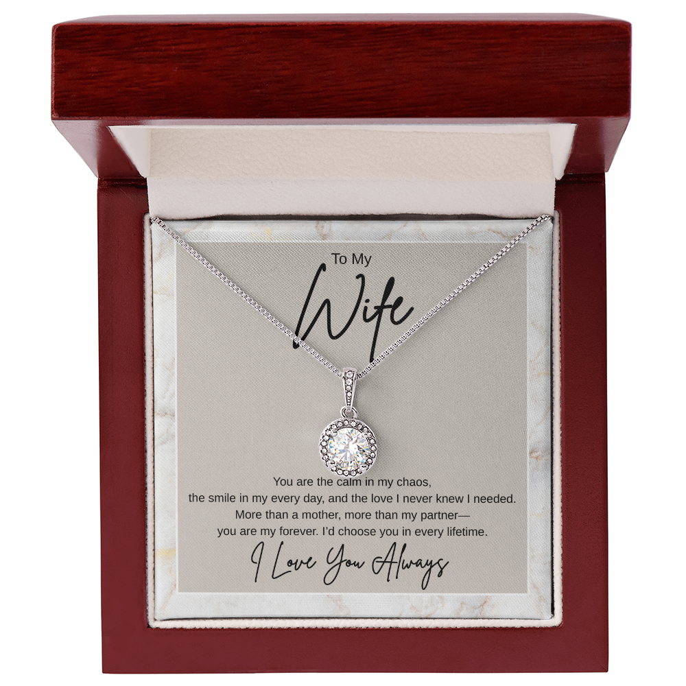 Gift To My Wife "You Are the Calm In My Chaos, I'd Choose You In Every Lifetime" Necklace