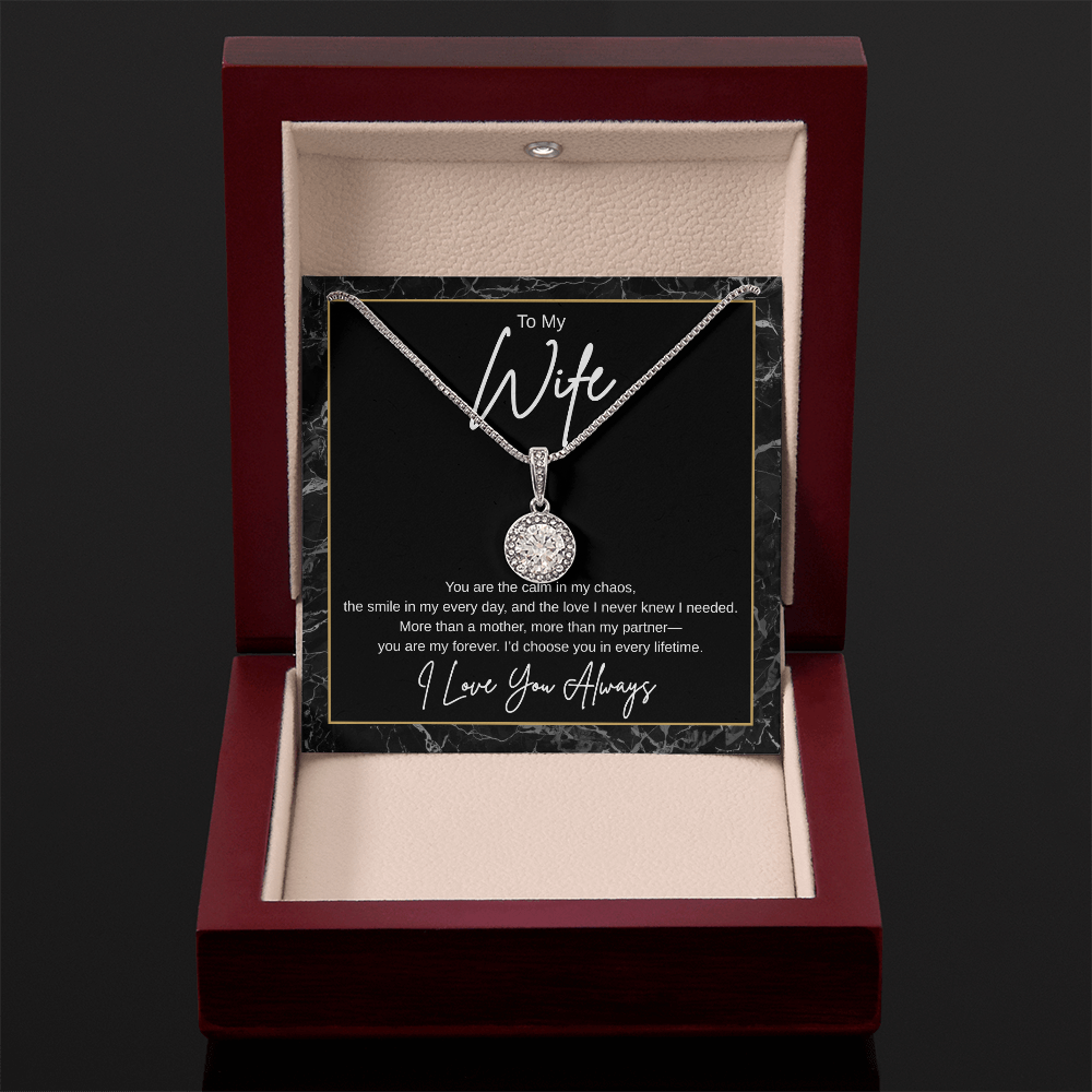Gift To My Wife "You Are the Calm In My Chaos, I'd Choose You In Every Lifetime" Necklace