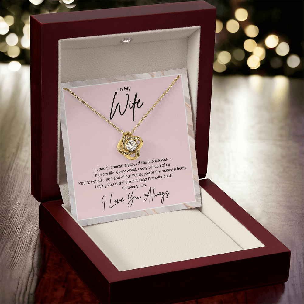 Gift To My Wife "If I had to choose again, I'd still choose you" Knot Necklace