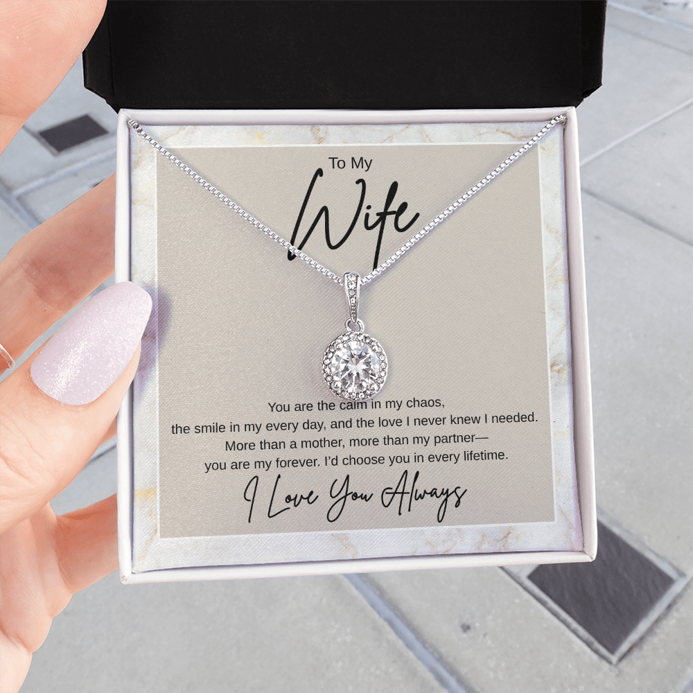 Gift To My Wife "You Are the Calm In My Chaos, I'd Choose You In Every Lifetime" Necklace