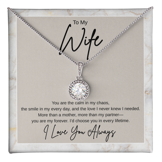 Gift To My Wife "You Are the Calm In My Chaos, I'd Choose You In Every Lifetime" Necklace