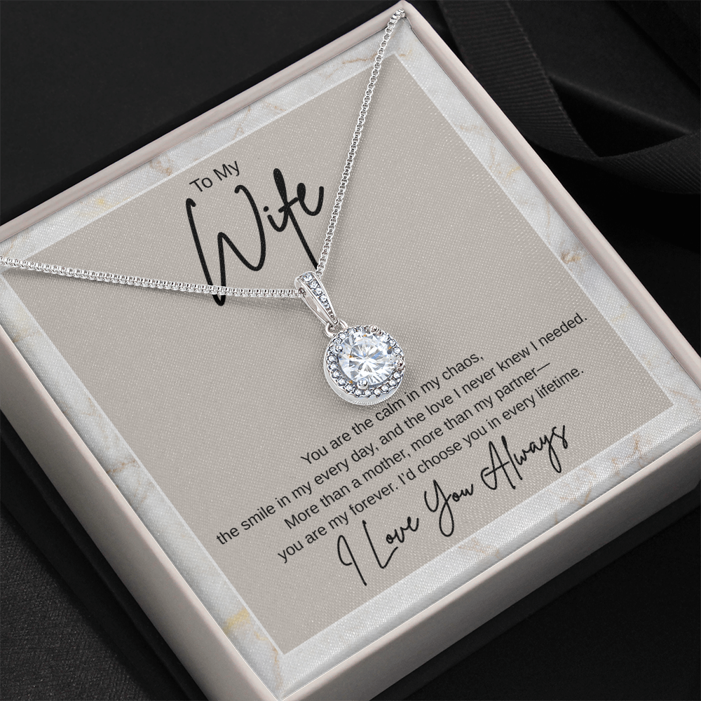 Gift To My Wife "You Are the Calm In My Chaos, I'd Choose You In Every Lifetime" Necklace