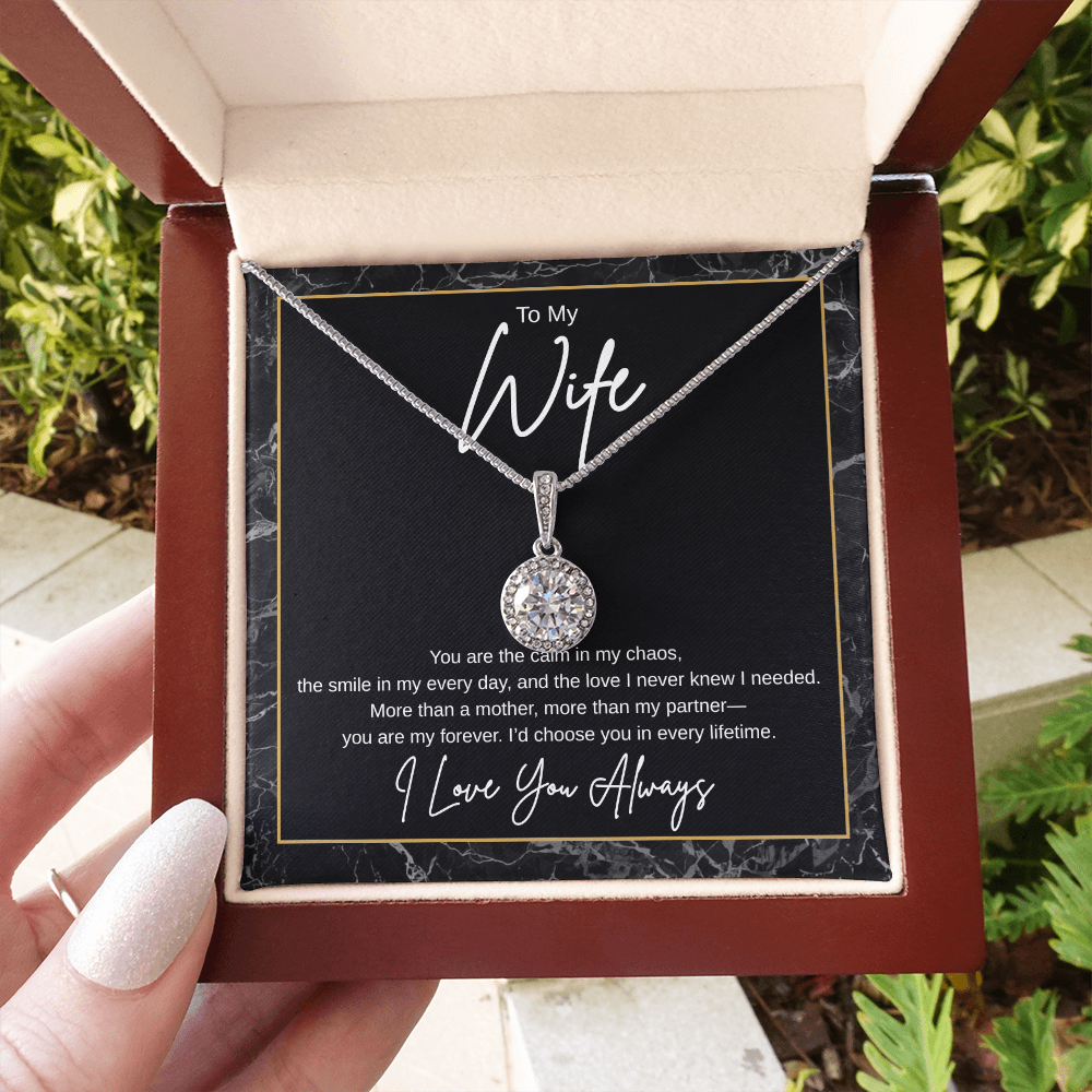 Gift To My Wife "You Are the Calm In My Chaos, I'd Choose You In Every Lifetime" Necklace