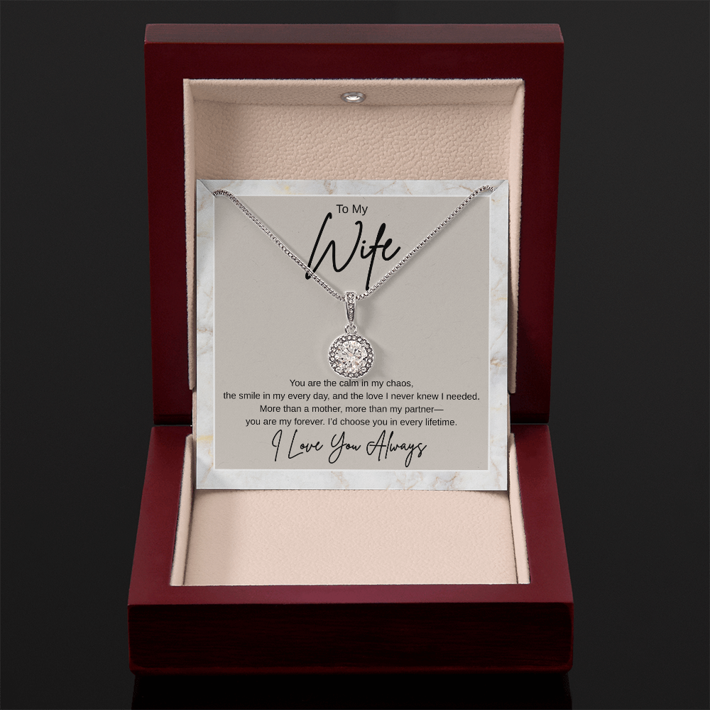 Gift To My Wife "You Are the Calm In My Chaos, I'd Choose You In Every Lifetime" Necklace