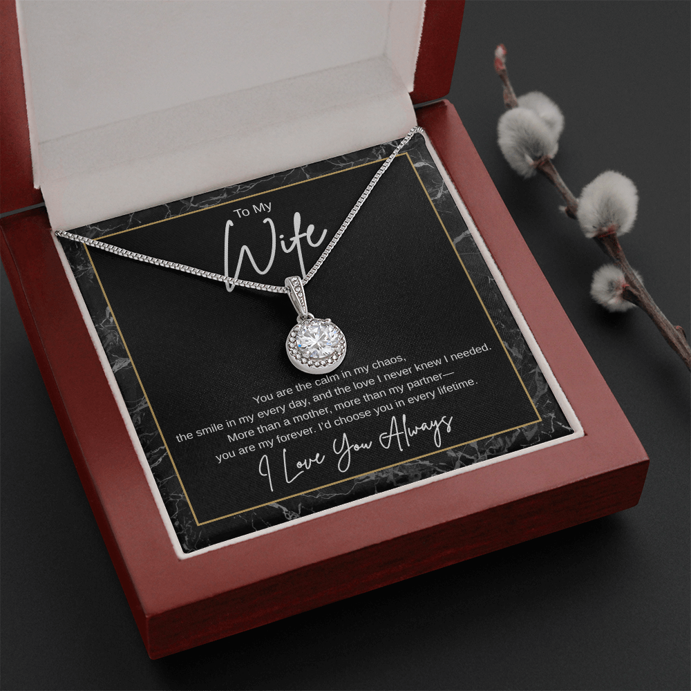 Gift To My Wife "You Are the Calm In My Chaos, I'd Choose You In Every Lifetime" Necklace
