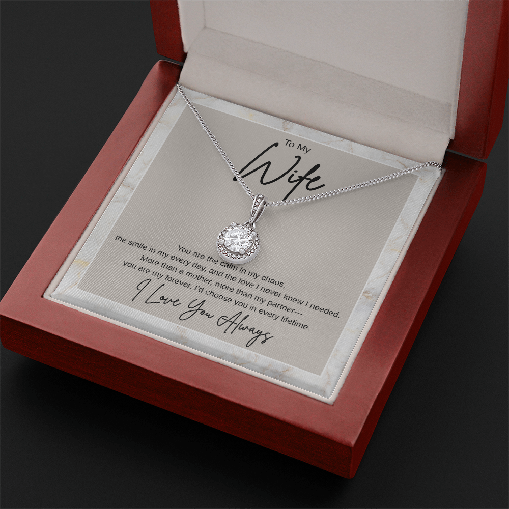 Gift To My Wife "You Are the Calm In My Chaos, I'd Choose You In Every Lifetime" Necklace