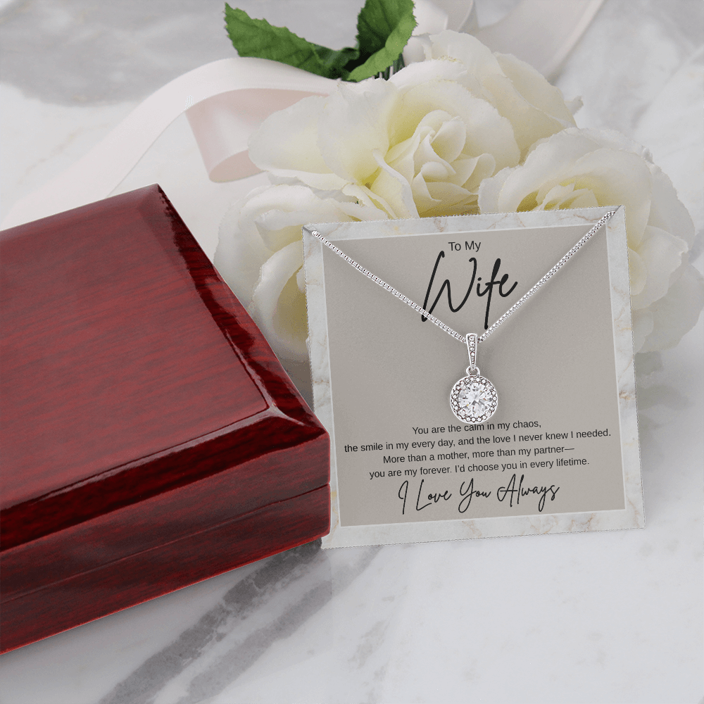 Gift To My Wife "You Are the Calm In My Chaos, I'd Choose You In Every Lifetime" Necklace