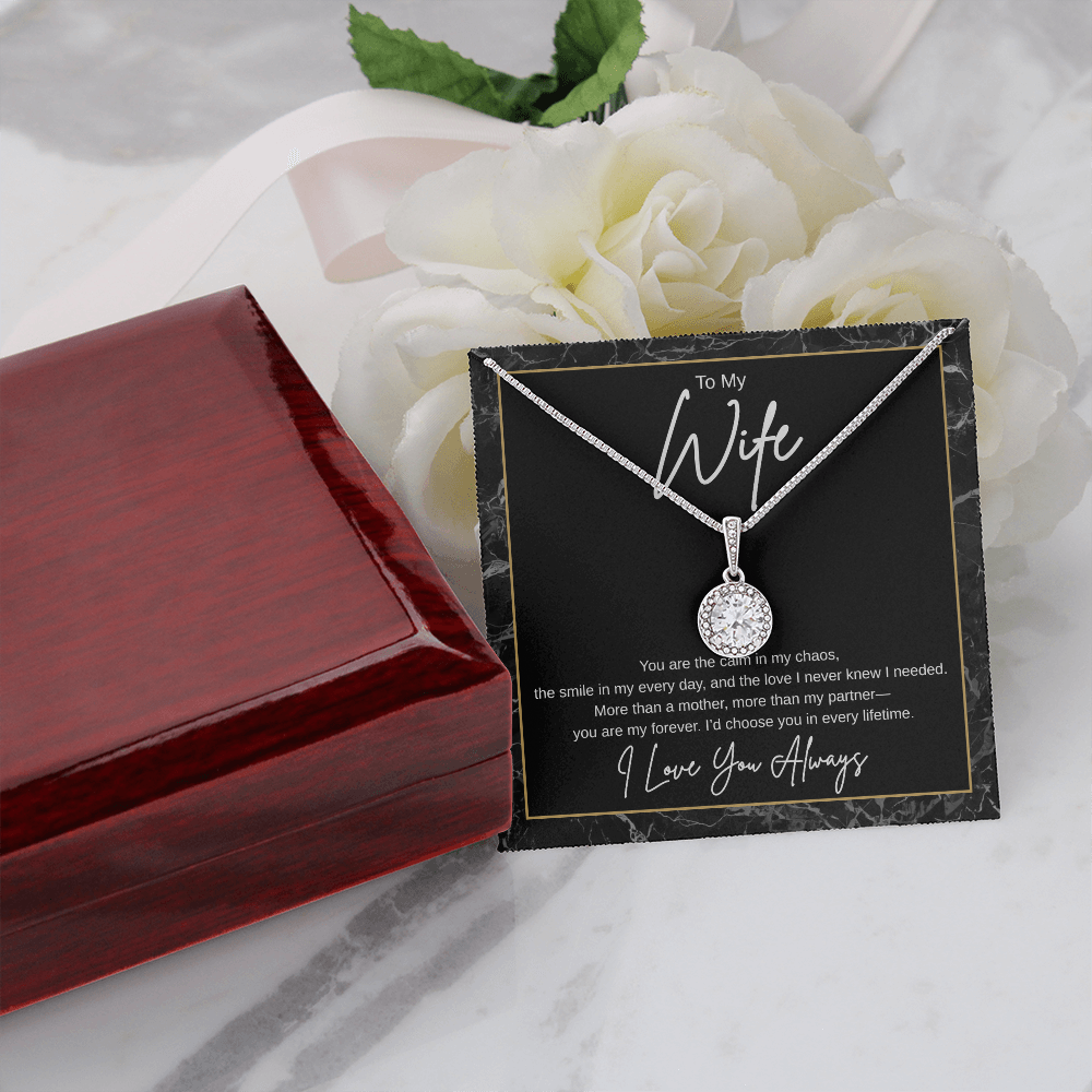 Gift To My Wife "You Are the Calm In My Chaos, I'd Choose You In Every Lifetime" Necklace