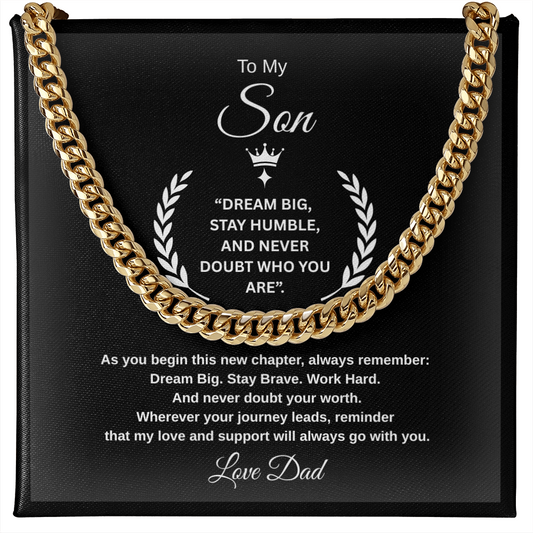 Gift To My Son From Dad “Dream Big, Stay Humble, And Never Doubt Who You Are” Link Chain Necklace