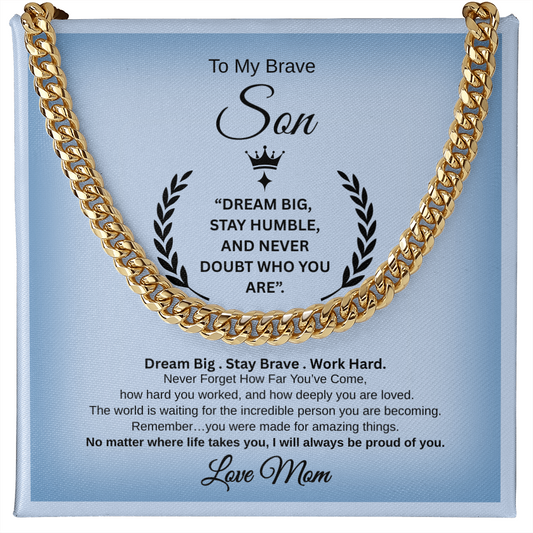 Gift To My Son From Mom  “Dream Big, Stay Humble, And Never Doubt Who You Are” Link Chain Necklace