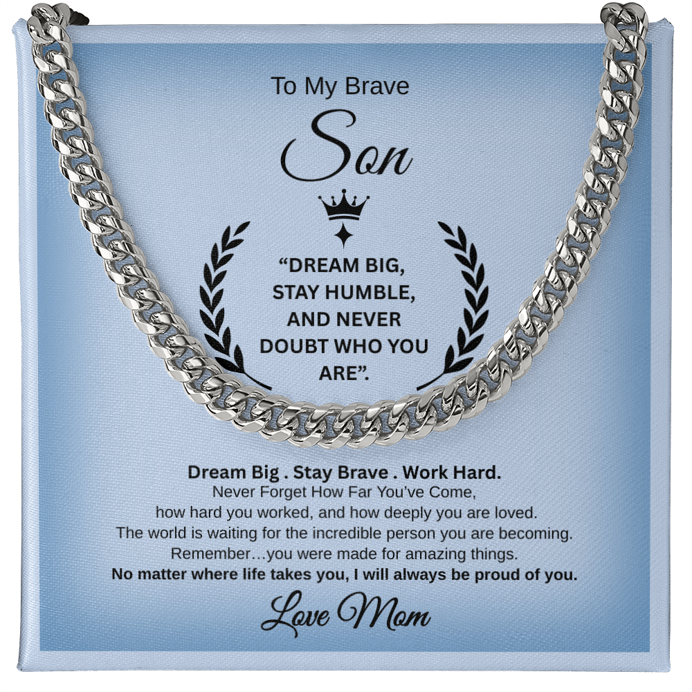 Gift To My Son From Mom  “Dream Big, Stay Humble, And Never Doubt Who You Are” Link Chain Necklace