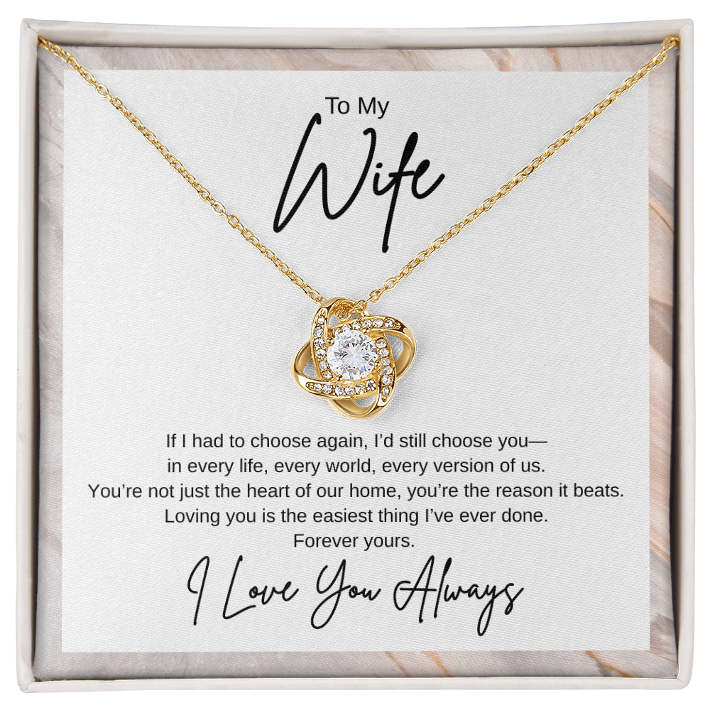 Gift To My Wife "If I had to choose again, I’d still choose you" Knot Necklace