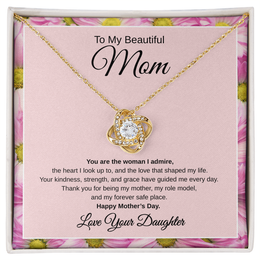 Gift From Daughter, To My Beautiful Mom, Happy Mother's Day “You Are The Woman I Admire“ Love Knot Necklace