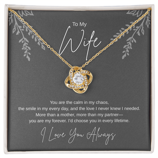 Gift To My wife "Id Choose You In Every Lifetime"  Love Knot Necklace
