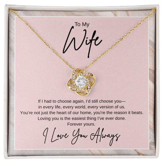 Gift To My Wife "If I had to choose again, I'd still choose you" Knot Necklace