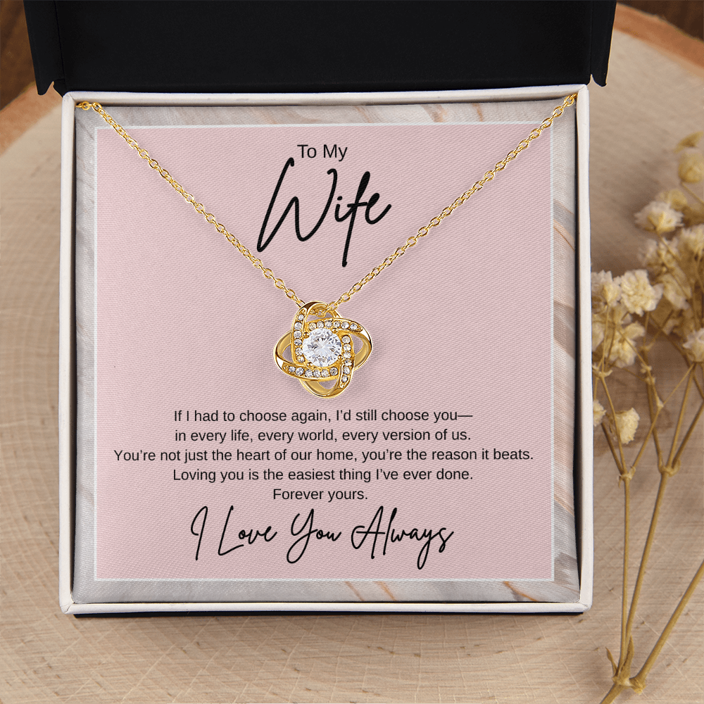 Gift To My Wife "If I had to choose again, I'd still choose you" Knot Necklace
