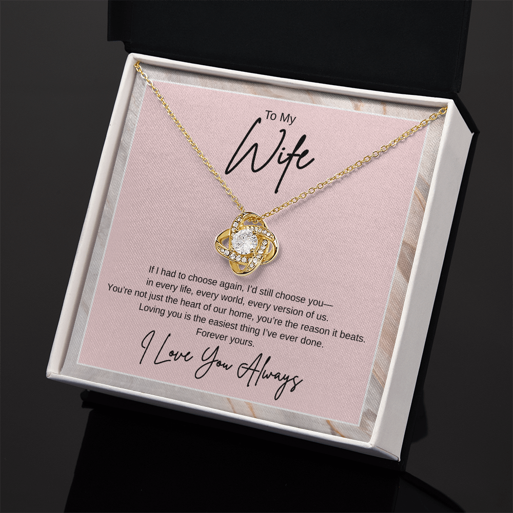 Gift To My Wife "If I had to choose again, I'd still choose you" Knot Necklace