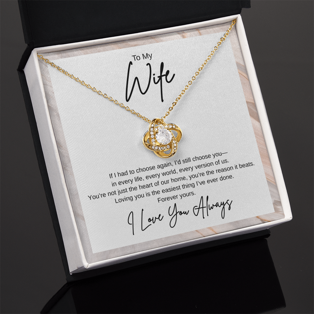 Gift To My Wife "If I had to choose again, I’d still choose you" Knot Necklace