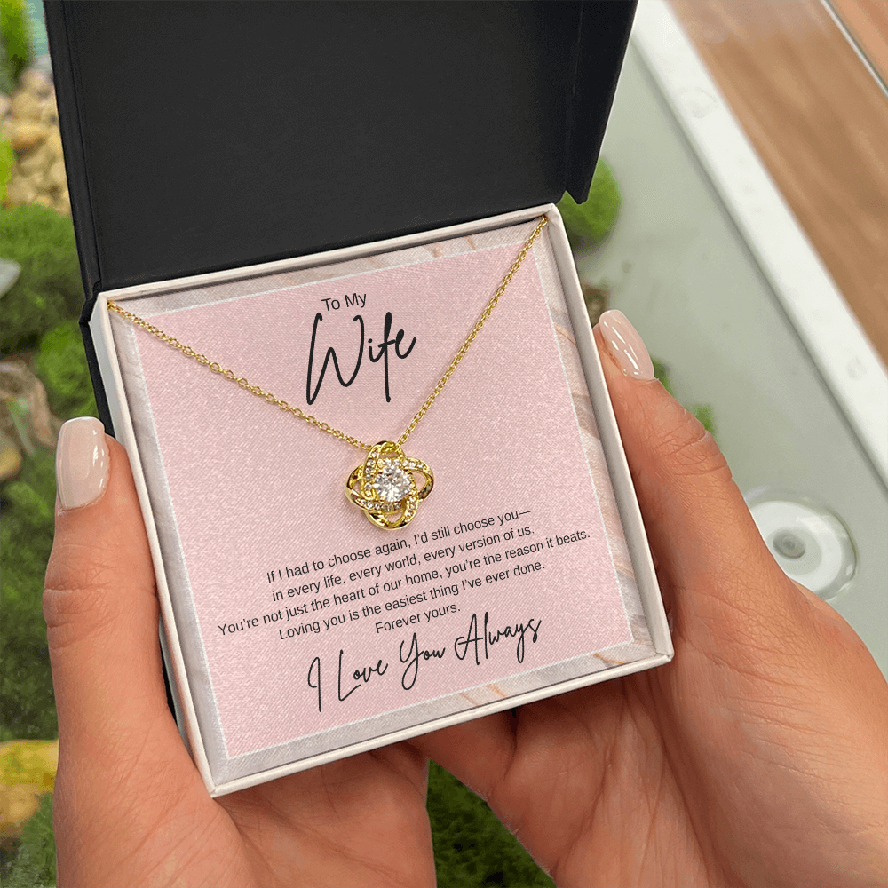 Gift To My Wife "If I had to choose again, I'd still choose you" Knot Necklace