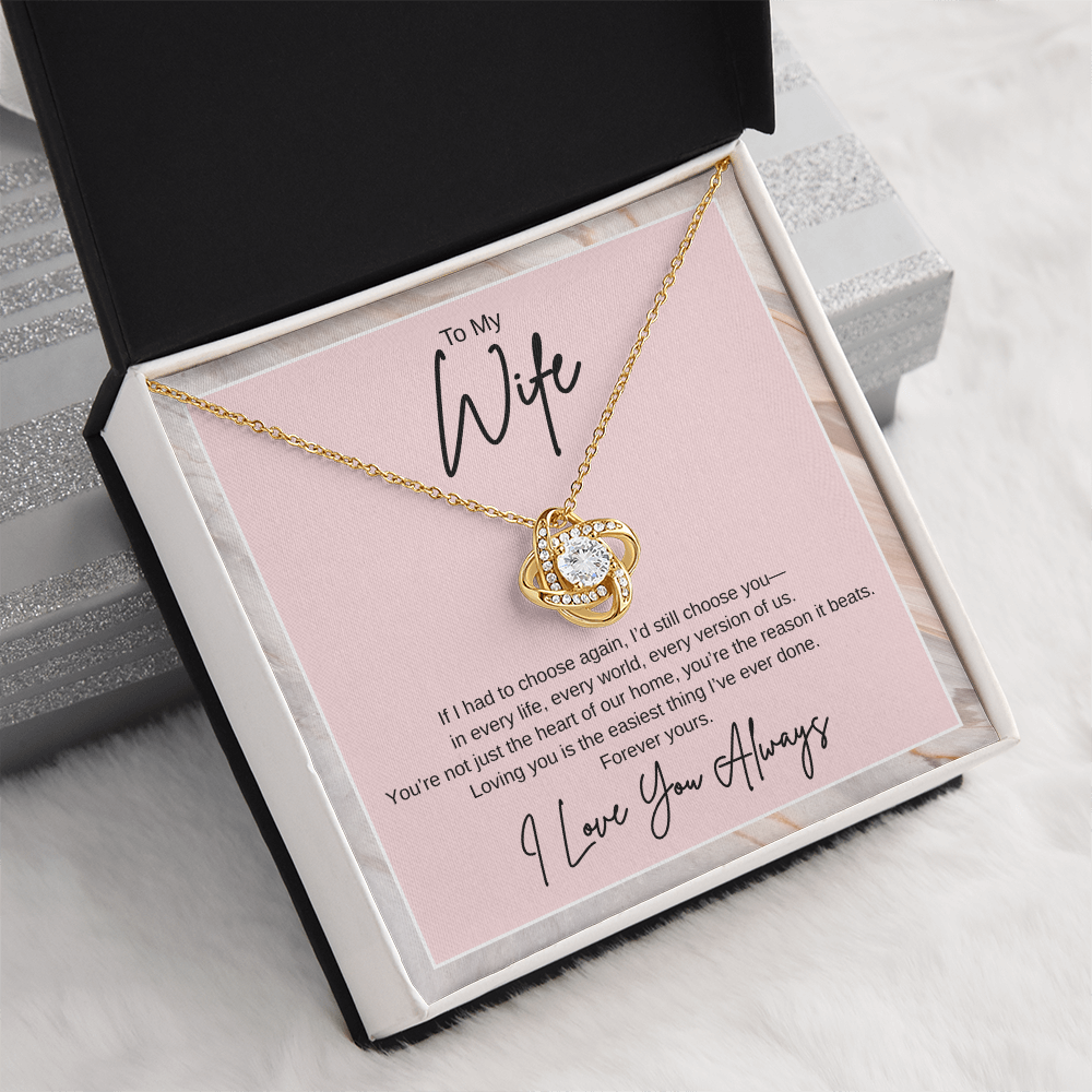 Gift To My Wife "If I had to choose again, I'd still choose you" Knot Necklace