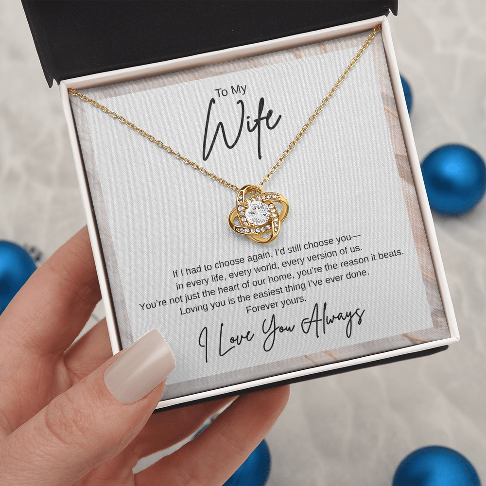 Gift To My Wife "If I had to choose again, I’d still choose you" Knot Necklace