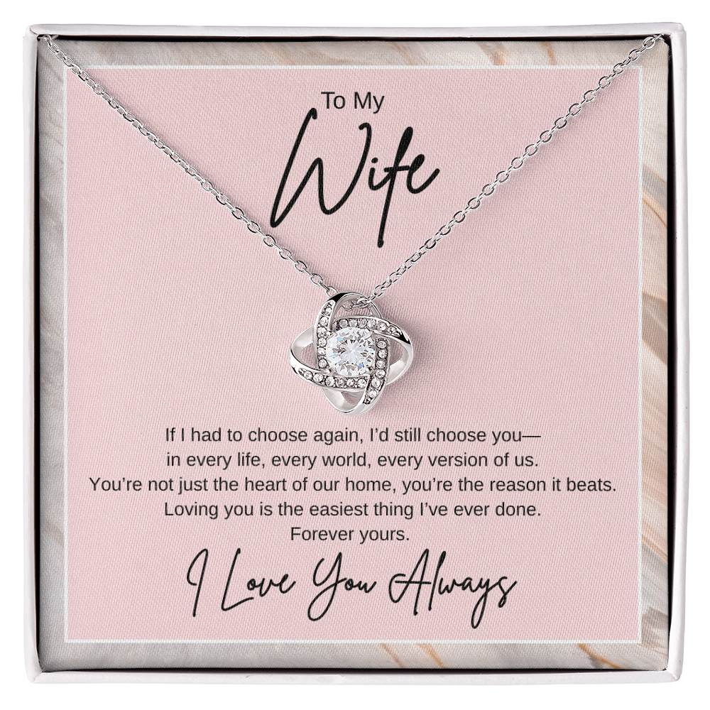 Gift To My Wife "If I had to choose again, I'd still choose you" Knot Necklace