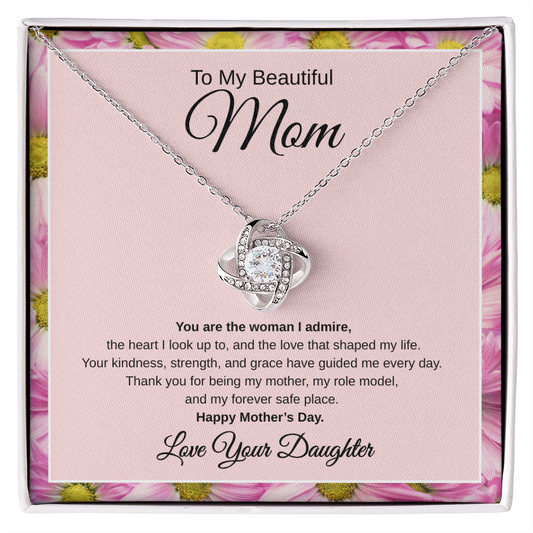 Gift From Daughter, To My Beautiful Mom, Happy Mother's Day “You Are The Woman I Admire“ Love Knot Necklace