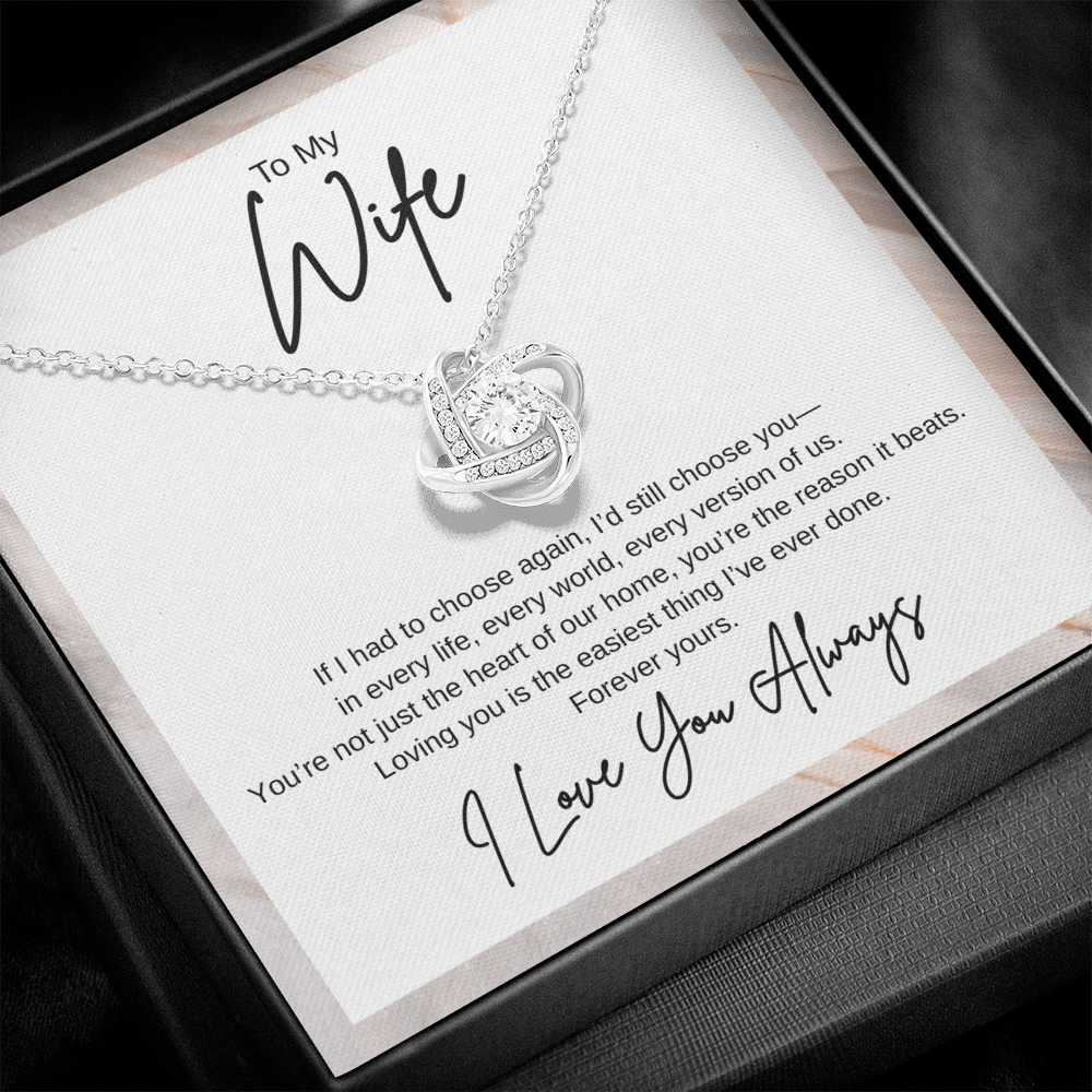 Gift To My Wife "If I had to choose again, I’d still choose you" Knot Necklace