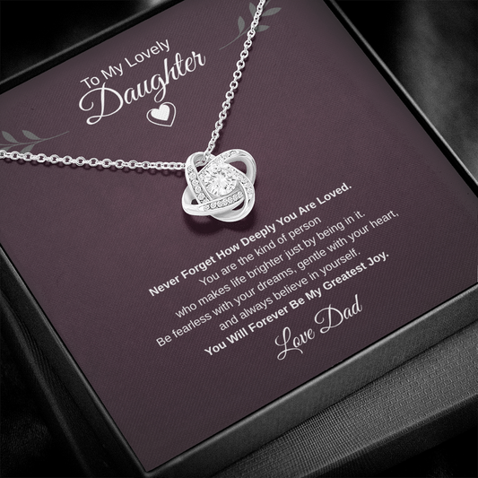 Gift To My Lovely Daughter From Dad “You Will Forever Be My Greatest Joy” Love Knot Necklace.