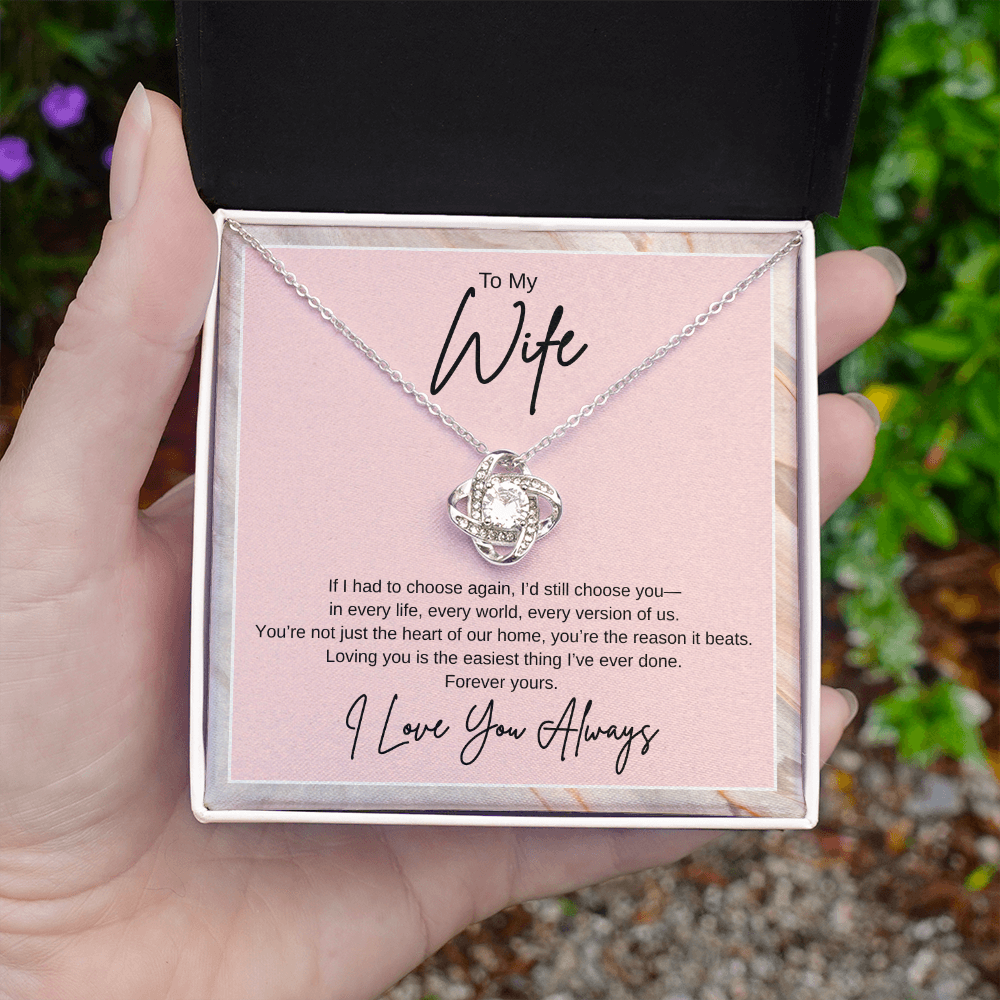 Gift To My Wife "If I had to choose again, I'd still choose you" Knot Necklace