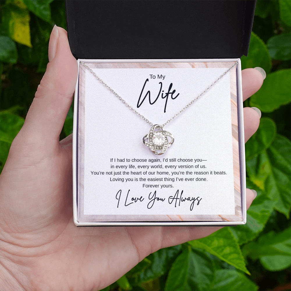 Gift To My Wife "If I had to choose again, I’d still choose you" Knot Necklace