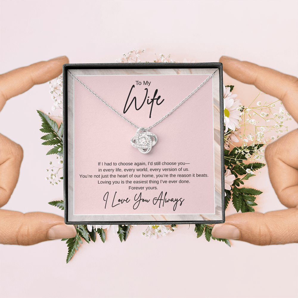 Gift To My Wife "If I had to choose again, I'd still choose you" Knot Necklace