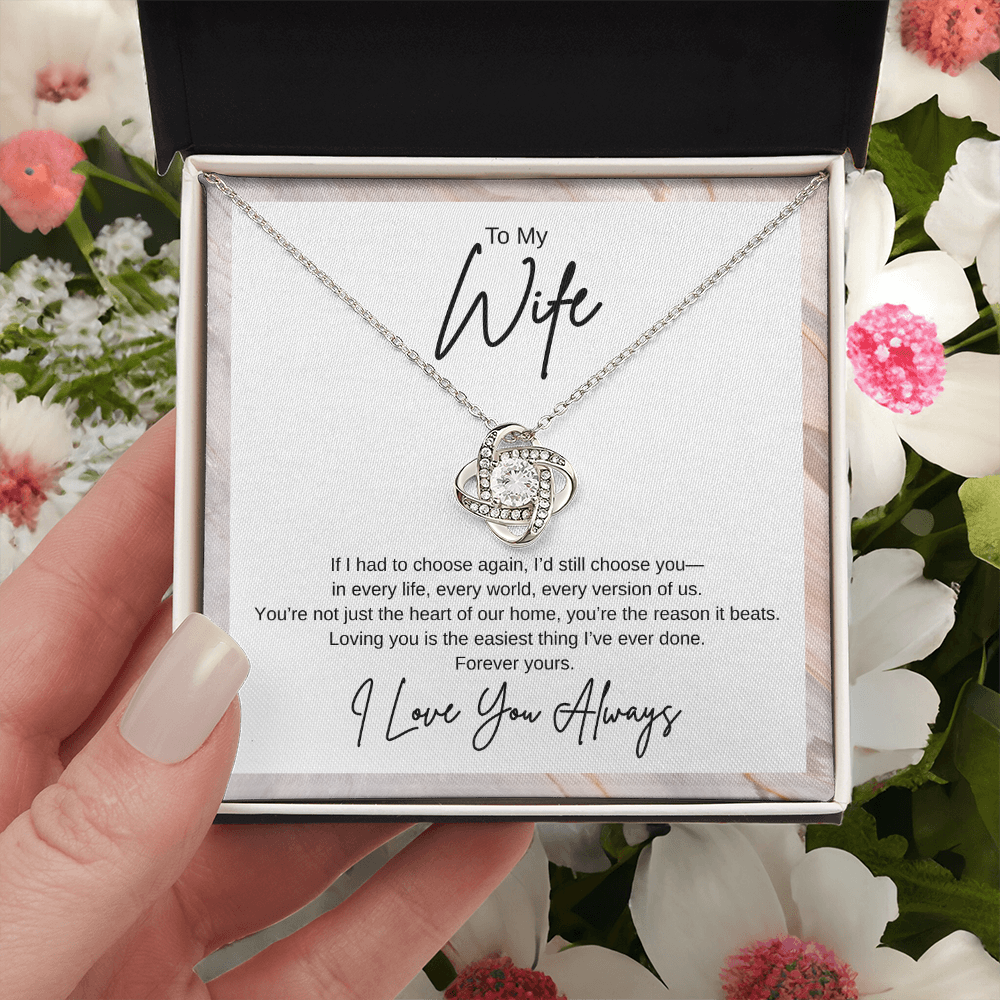 Gift To My Wife "If I had to choose again, I’d still choose you" Knot Necklace