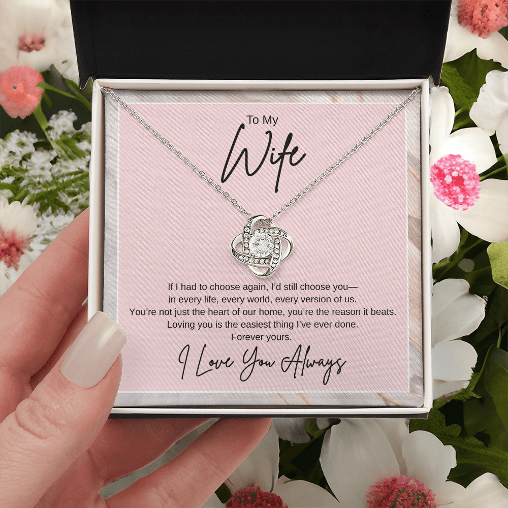 Gift To My Wife "If I had to choose again, I'd still choose you" Knot Necklace