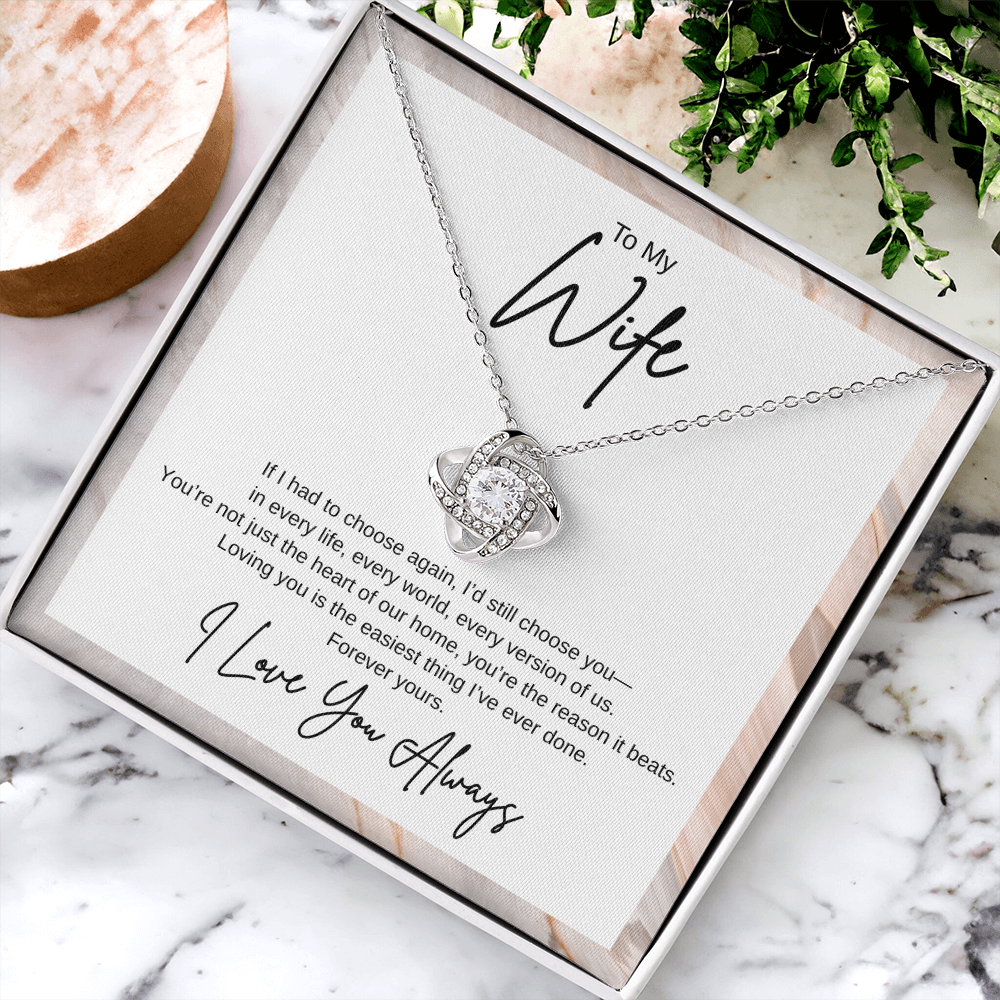 Gift To My Wife "If I had to choose again, I’d still choose you" Knot Necklace