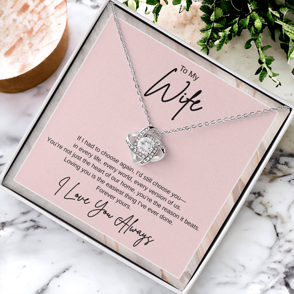 Gift To My Wife "If I had to choose again, I'd still choose you" Knot Necklace