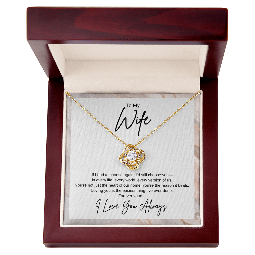 Gift To My Wife "If I had to choose again, I’d still choose you" Knot Necklace