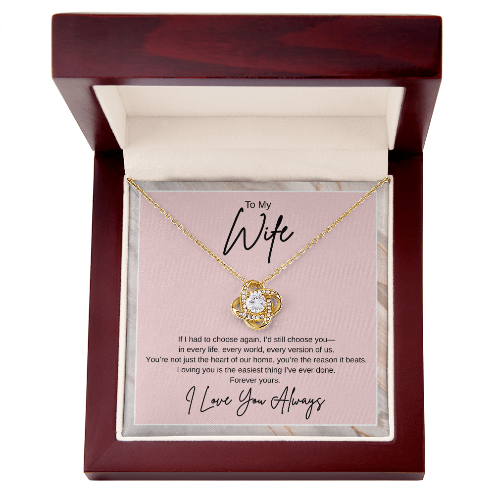 Gift To My Wife "If I had to choose again, I'd still choose you" Knot Necklace