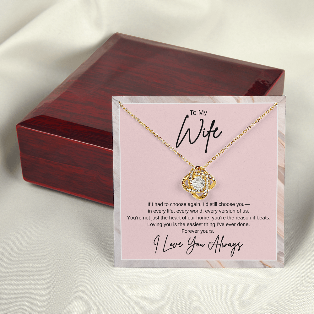 Gift To My Wife "If I had to choose again, I'd still choose you" Knot Necklace