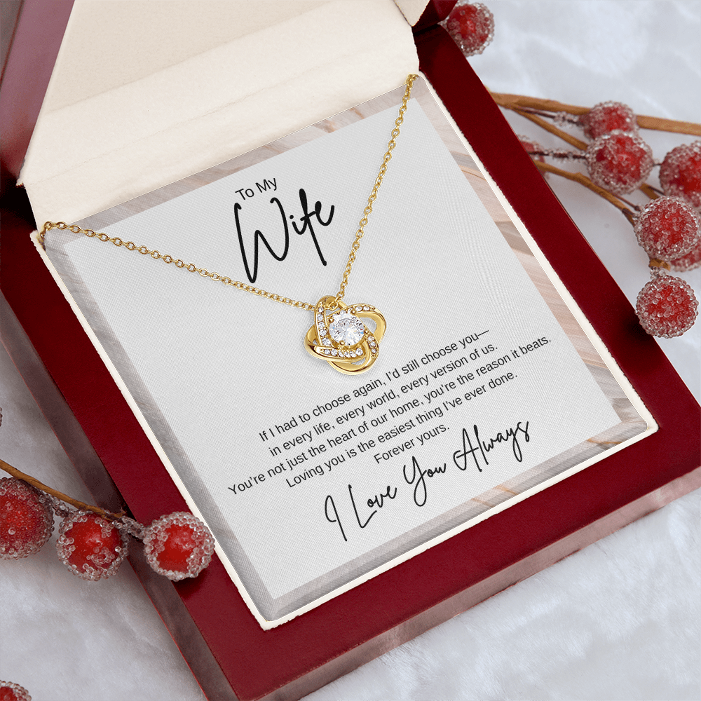 Gift To My Wife "If I had to choose again, I’d still choose you" Knot Necklace