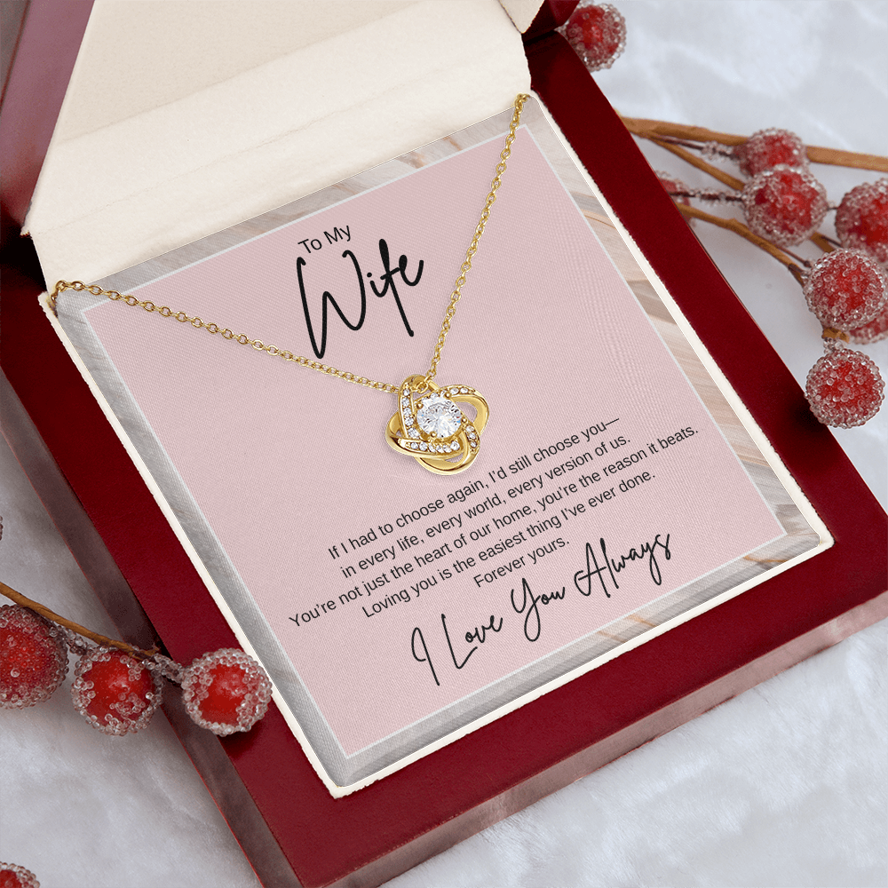 Gift To My Wife "If I had to choose again, I'd still choose you" Knot Necklace