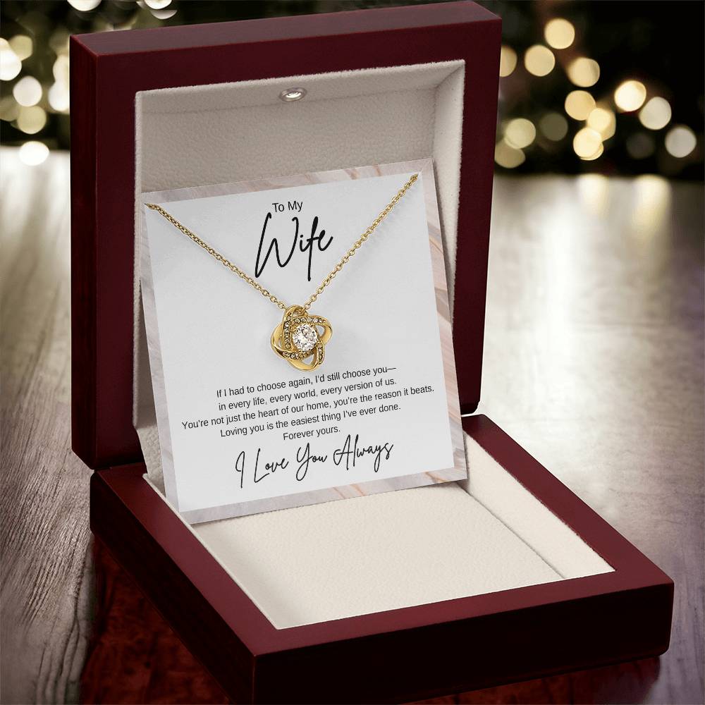 Gift To My Wife "If I had to choose again, I’d still choose you" Knot Necklace
