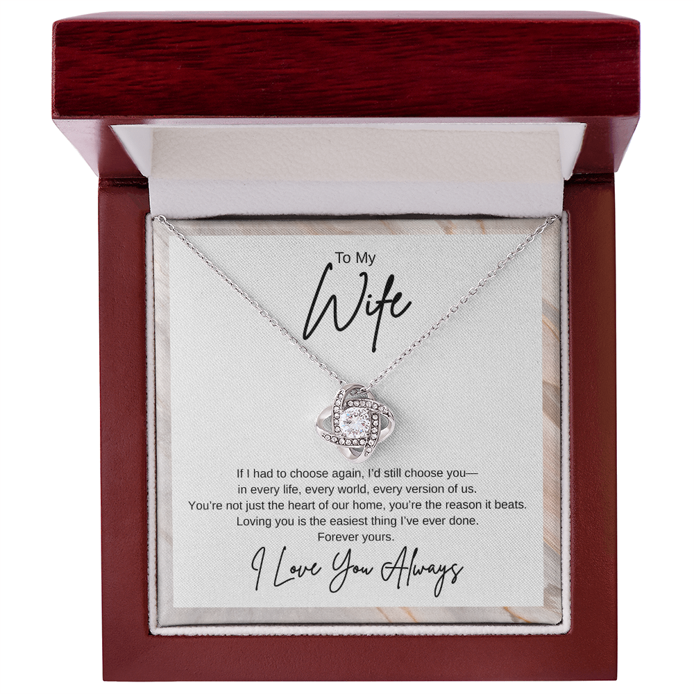 Gift To My Wife "If I had to choose again, I’d still choose you" Knot Necklace