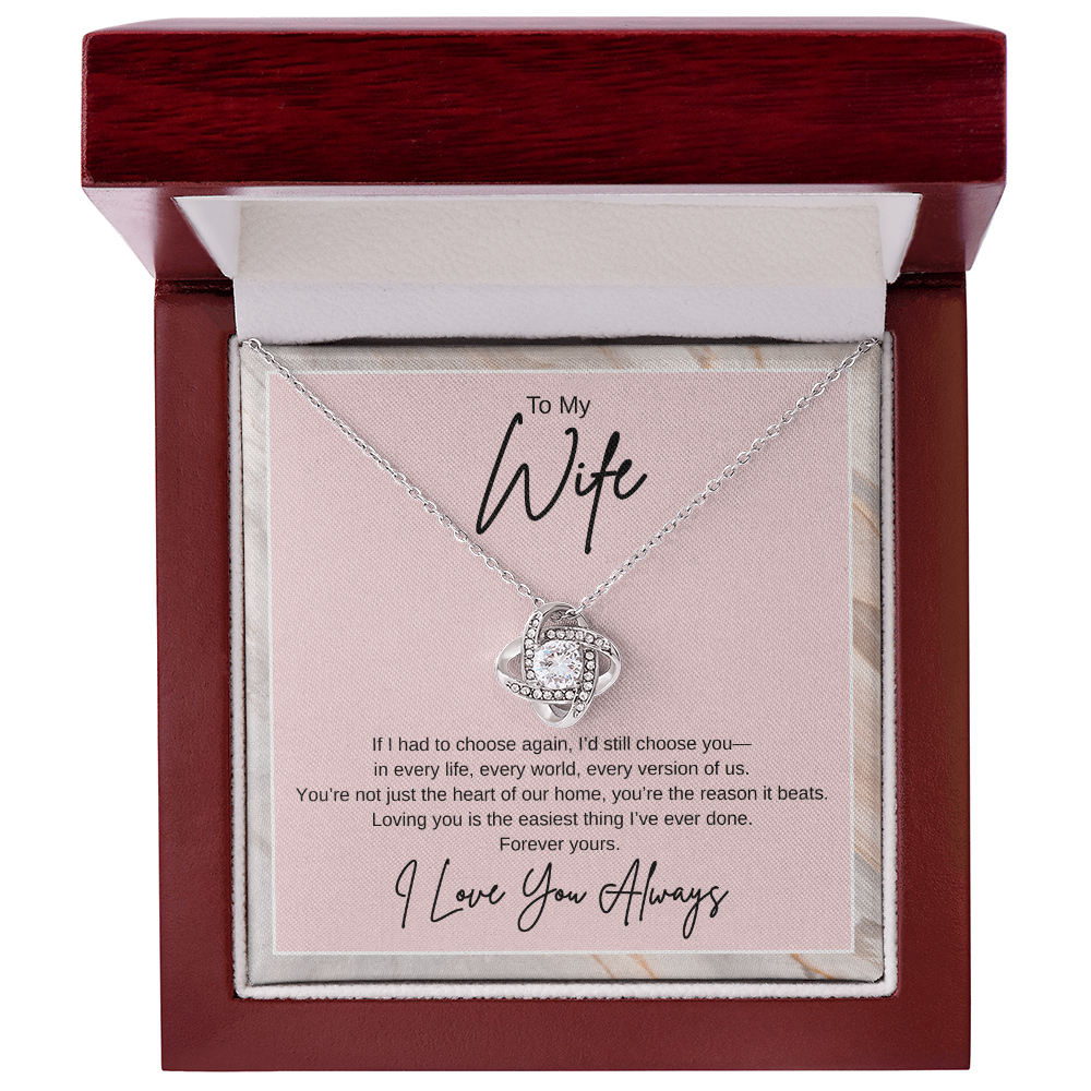 Gift To My Wife "If I had to choose again, I'd still choose you" Knot Necklace
