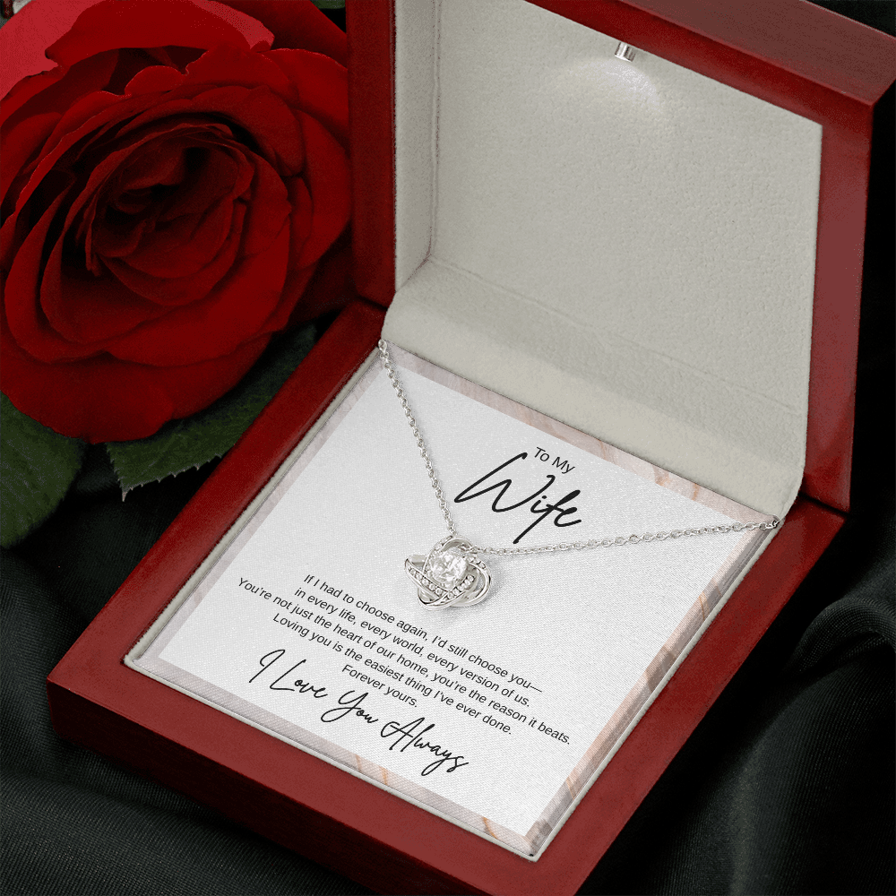 Gift To My Wife "If I had to choose again, I’d still choose you" Knot Necklace