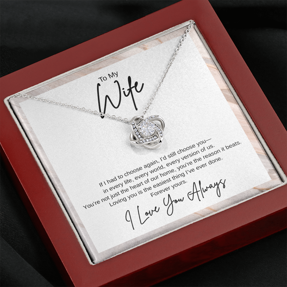 Gift To My Wife "If I had to choose again, I’d still choose you" Knot Necklace