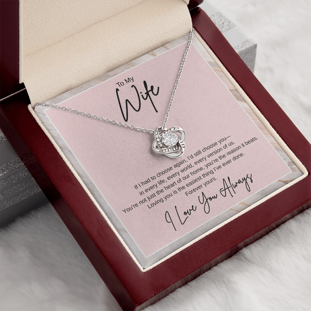 Gift To My Wife "If I had to choose again, I'd still choose you" Knot Necklace